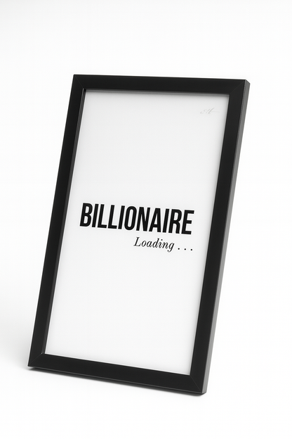 Billionaire loading– Motivational Wall Frame