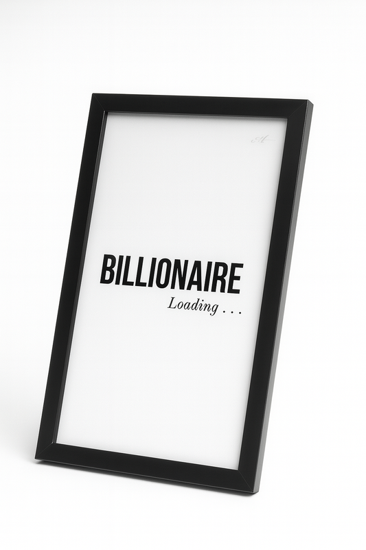 Billionaire loading– Motivational Wall Frame
